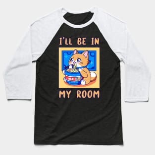 I'll Be In My Room Eating Ramen Anime Cat Japanese Food Funny Kawaii Merch Gift Japanese For Boy Girl Kids Children Teen Lover Baseball T-Shirt